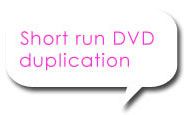 Short run DVD duplication and print