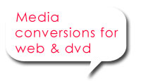 Media conversions for web and dvd - quicktime, flash, wmv, real, mpeg, mp3