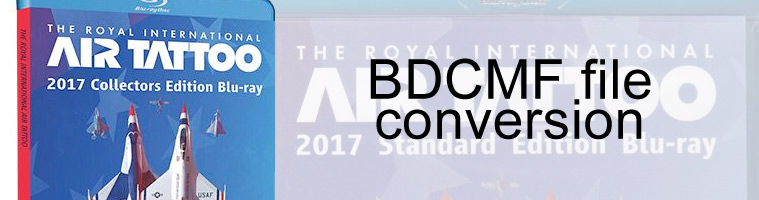 Blu-Ray BDCMF authoring for RIAT 2017 replication